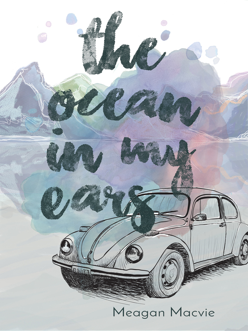 Title details for The Ocean in My Ears by Meagan Macvie - Available